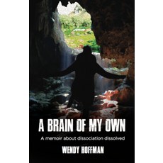 A Brain of My Own: A Memoir of Dissociation Dissolved Paperback, Aeon Books
