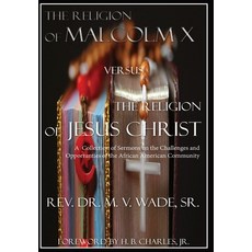 (영문도서) The Religion of Malcolm X Versus The Religion of Jesus Christ: A Collection of Sermons on the... Hardcover, Urban Publishing House LLC, English, 9781088113516