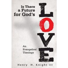 Is There a Future for God's Love?: An Evangelical Theology Paperback, Abingdon Press