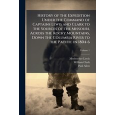 (영문도서)History of the Expedition Under the Command of Captains Lewis and Clark to the S... Paperback, Hutson Street Press, English, 9781024116786