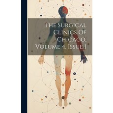 (영문도서) The Surgical Clinics Of Chicago Volume 4 Issue 1 Hardcover, Legare Street Press, English, 9781020166389