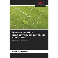 (영문도서)Marsawiya okra productivity under saline conditions Paperback, Our Knowledge Publishing, English, 9786209580673