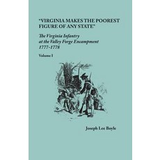 (영문도서) Virginia makes the poorest figure of any State: The Virginia Infantry at the Valley Forge Enc... Paperback, Clearfield, English, 9780806358901
