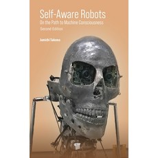 (영문도서) Self-Aware Robots: On the Path to Machine Consciousness Hardcover, Jenny Stanford Publishing, English, 9789814877909