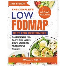 (영문도서) The Complete Low Fodmap Diet For Beginners: A Comprehensive Step-by-step Guide... Paperback, Independently Published, English, 9798346920724