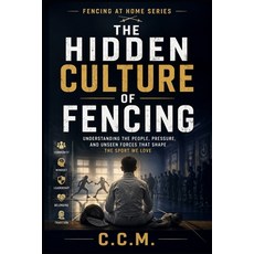(영문도서)The Hidden Culture of Fencing Paperback, Independently Published, English, 9798197496089