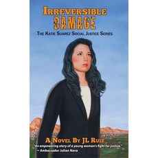 (영문도서) Irreversible Damage: The Katie Suarez Social Justice Series Hardcover, Wpr Books: Latino Insights, English, 9781889379913