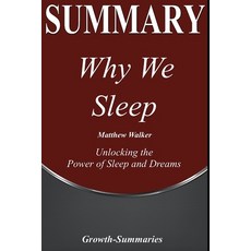 Summary: Why We Sleep - Unlocking the Power of Sleep and Dreams - - An In-Depth Summary of Book by M... Paperback, Independently Published
