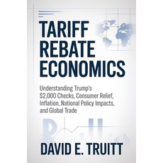 (영문도서)Tariff Rebate Economics: Understanding Trump's $2 000 Checks Consumer Relief I... Paperback, Independently Published, English, 9798274081474