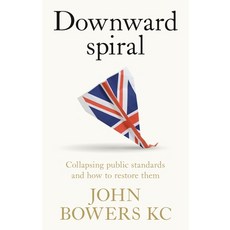 (영문도서)Downward Spiral: Collapsing Public Standards and How to Restore Them Paperback, Manchester University Press, English, 9781526197245