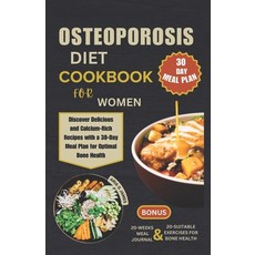 (영문도서) Osteoporosis Diet Cookbook for Women: Discover Delicious and Calcium-Rich Recipes with a 30-D... Paperback, Independently Published, English, 9798871011041