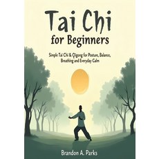 (영문도서)Tai Chi for Beginners: Simple Tai Chi & Qigong for Posture Balance Breathing ... Paperback, Independently Published, English, 9798266414402