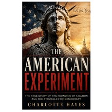 (영문도서)The American Experiment: The True Story of the Founding of a Nation and the Stru... Paperback, Independently Published, English, 9798180297877