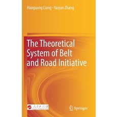 (영문도서) The Theoretical System of Belt and Road Initiative Hardcover, Springer, English, 9789811377006