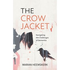 (영문도서)The Crow Jacket: Navigating the Challenges of Dementia Paperback, FriesenPress, English, 9781039185401