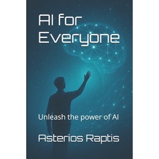 (영문도서)AI for Everyone: Crafting Prompts Without Coding Skills: The world of artificial... Paperback, Independently Published, English, 9798309899173