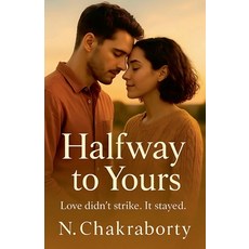 (영문도서)Halfway to Yours Paperback, N. Chakraborty, English, 9798231409600