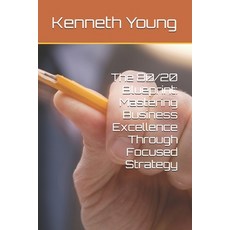 (영문도서) The 80/20 Blueprint: Mastering Business Excellence Through Focused Strategy Paperback, Independently Published, English, 9798304719629