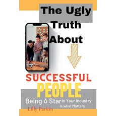 (영문도서) The Ugly Truth About SUCCESSFUL PEOPLE: Being A Star In Your Industry Is what Matters Paperback, Independently Published, English, 9798361635443