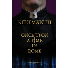 (영문도서) Kiltman III: Once Upon a Time in Rome Paperback, Dermid Strain, English, 9781916820487