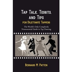 (영문도서) Tap Talk Tidbits and Tips for Dilettante Tappers: The World's Only Completely Nonessential ... Paperback, Identity Publications, English, 9781945884702