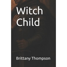 (영문도서)Witch Child Paperback, Independently Published, English, 9798262222629