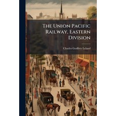 (英文圖書)The Union Pacific Railway Eastern Division: Or Three Thousand Miles in a Railw... 平裝版, Nabu Press, 英文