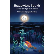 (영문도서) Shadowless Squids: Stories of Physics in Nature Hardcover, Jenny Stanford Publishing, English, 9789815129434