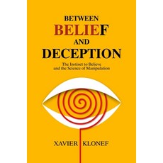 (영문도서)Between Belief and Deception: The Instinct to Believe and the Science of Manipul... Paperback, Independently Published, English, 9798263788780