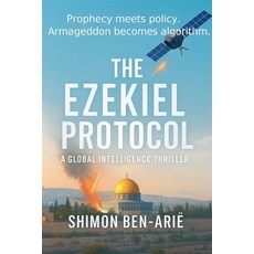 (영문도서)The Ezekiel Protocol Paperback, Shimon Ben Arie, English, 9798231772629