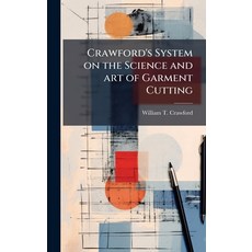 (영문도서)Crawford's System on the Science and art of Garment Cutting Hardcover, Hutson Street Press, English, 9781024004847