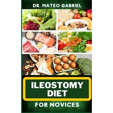 (영문도서) Ileostomy Diet for Novices: Enriched Recipes Foods Meal Plan & Procedures For Nutritional W... Paperback, Independently Published, English, 9798868308482