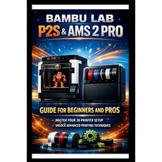 (영문도서)Bambu labs P2s & AMS 2 PRO User Guide For Beginners and Pros: Step-by-step setup... Paperback, Independently Published, English, 9798244179644