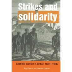 Strikes and Solidarity:"Coalfield Conflict in Britain 1889 1966", Cambridge University Press