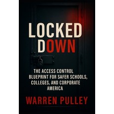 (英文圖書)Locked Down: The Access Control Blueprint for Safer Schools Colleges and Corpo... 平裝版, Independently Published, 英文