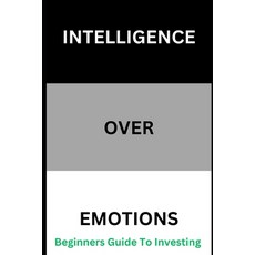 (영문도서) Intelligence Over Emotions Beginners Guide To Investing Paperback, Independently Published, English, 9798305287882