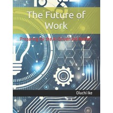(영문도서) The Future of Work: Preparing for the AI-Driven Job Market Paperback, Independently Published, English, 9798303279322
