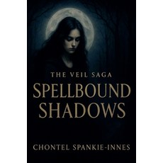 (영문도서)Spellbound Shadows (The Veil Saga) Paperback, Chontel Spankie-Innes, English, 9798232741501