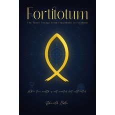 (英文圖書)Fortitotum: The Inner Voyage from Finattitude to Fortitude 平裝版, Independently Published, 英文