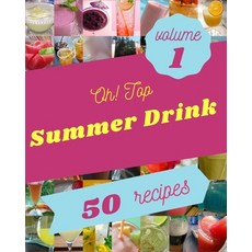 Oh! Top 50 Summer Drink Recipes Volume 1: Discover Summer Drink Cookbook NOW! Paperback, Independently Published, English, 9798749127348