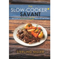 (영문도서) The Slow-Cooker Savant: Become a Dinner Hero 52 Weeks of the Year! Paperback, Mill City Press, Inc, English, 9781545645376