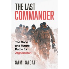 (영문도서) The Last Commander: The Once and Future Battle for Afghanistan Paperback, Bombardier Books, English, 9798888458754