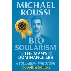 (영문도서)Bio Soularism: Decoding Edition: A Soularism Philosophy Paperback, Independently Published, English, 9798275547566