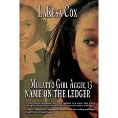 Mulatto Girl Aggie 13: Name on the Ledger: Name on the Ledger Paperback, Lakesa Cox