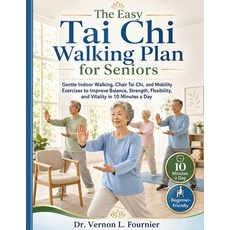 (영문도서)The Easy Tai Chi Walking Plan for Seniors: Gentle Indoor Walking Chair Tai Chi ... Paperback, English, 9789612176600 English, 9789612176600