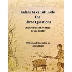 (英文圖書)Kalani Asks Tutu Pele the Three Questions: Inspired by a Short Story by Leo Tolstoy 平裝版, Independently Published, 英文