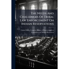 (영문도서)The Needs And Challenges Of Tribal Law Enforcement On Indian Reservations Paperback, Hutson Street Press, English, 9781024276930