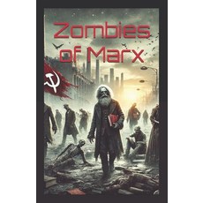 (영문도서) Zombies of Marx: The Return of Practical Reason Paperback, Independently Published, English, 9798306806297