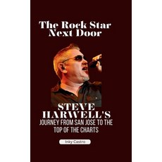 (영문도서) The Rock Star Next Door: Steve Harwell's Journey from San Jose to the Top of the Charts Paperback, Independently Published, English, 9798861328067