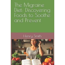 (영문도서) The Migraine Diet: Discovering Foods to Soothe and Prevent Paperback, Independently Published, English, 9798312588095